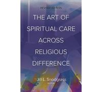 The Art of Spiritual Care across Religious Difference: Revised Edition