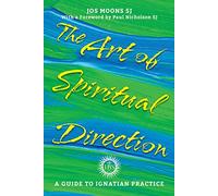 The Art of Spiritual Direction: A Guide to Ignatian Practice