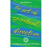 The Art of Spiritual Direction: A Guide to Ignatian Practice