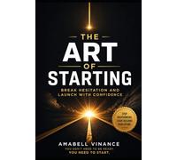 THE ART OF STARTING: A Manifesto for the Bridge Generation