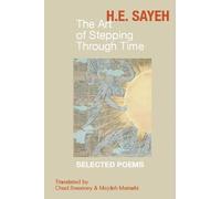 The Art of Stepping Through Time: Selected Poems of H.E. Sayeh