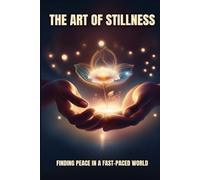 The Art of Stillness: Finding Peace in a Fast-Paced World (The Mindful Way Trilogy)