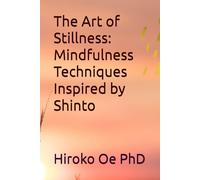 The Art of Stillness: Mindfulness Techniques Inspired by Shinto