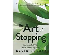 The Art of Stopping: How to Be Still When You Have to Keep Going (Mindfulness Meditation, Coping Skills)
