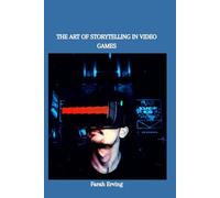 THE ART OF STORYTELLING IN VIDEO GAMES