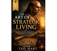 The Art of Strategic Living: Life Lessons Inspired by Chanakya’s Wisdom