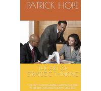 THE ART OF STRATEGIC THINKING: “THE KEY TO NAVIGATING COMPLEXITY AND ACHIEVING ORGANIZATIONAL SUCCESS”