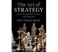 The Art of Strategy – Sun Tzu, Michael Porter, and Beyond – Cambridge University Press