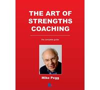 The Art of Strengths Coaching: the Complete Guide