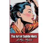 The Art of Subtle Hints A Man’s Manual: Funny gift - book with empty lined pages | 6" x 9" (15.24 x 22.86 cm) Part of Collection named "Answers Nobody Asked For" | 200 pages, Perfect gag gift