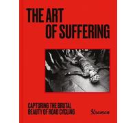 The Art of Suffering: Capturing the brutal beauty of road cycling with foreword by Wout van Aert (Hardback) - Kristof Ramon Book