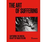 The Art of Suffering: Capturing the brutal beauty of road cycling with foreword by Wout van Aert