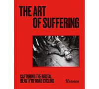 The Art of Suffering: Capturing the brutal beauty of road cycling with foreword by Wout van Aert (Hardback) - Kristof Ramon Book