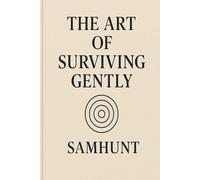THE ART OF SURVIVING GENTLY