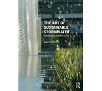 The Art of Sustainable Stormwater : Designing Blue-Green Cities