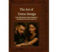 The Art of Tattoo Design: A Gallery of Modern Ink Creative Concepts, Bold Lines & Timeless Expression