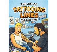 The Art Of Tattooing Lines: A Beginner’s Guide to Clean, Consistent, Professional Line Work