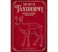 The Art of Taxidermy: Enlarged Illustrated Special Edition