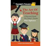 The Art of Teaching: A Survival Guide for Today's Teacher