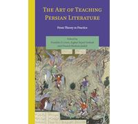 The Art of Teaching Persian Literature: From Theory to Practice