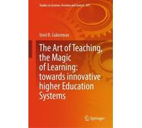 The Art of Teaching, the Magic of Learning: towards innovative higher Education Systems (Studies in Systems, Decision and Control, 697)