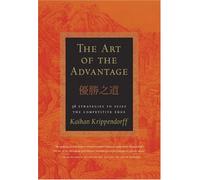 The Art of the Advantage: 36 Strategies to Seize the Competitive Edge