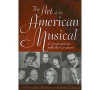 The Art of the American Musical: Conversations with the Creators