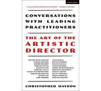 The Art of the Artistic Director: Conversations with Leading Practitioners