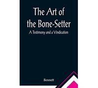 The Art of the Bone-Setter: A Testimony and a Vindication
