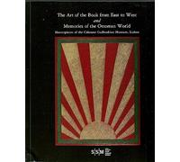 The Art of the Book From East to West and Memories of the Ottoman World. Masterpeaces of the Calouste Gulbankian Museum, Lisbon
