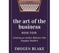 The Art of the Business: Proven Marketing Strategies for Writers