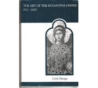 The Art of the Byzantine Empire 312-1453: Sources and Documents: 16 (MART: The Medieval Academy Reprints for Teaching)