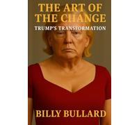 The Art of the Change:: Trump’s Transformation