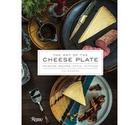 The Art of the Cheese Plate: Pairings, Recipes, Attitude: Pairings, Recipes, Style, Attitude
