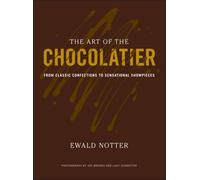 The Art of the Chocolatier : From Classic Confections to Sensational Showpieces
