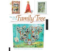 The Art of the Family Tree: Creative Family History Projects Using Paper Art, Fabric and Collage