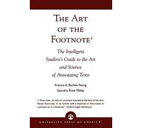The Art of the Footnote: The Intelligent Student's Guide to the Art and Science of Annotating Texts