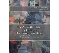 The Art of the Fugue by J.S. Bach, One Piano Four Hands: More Sight-Reading Practice at the Piano, Late Intermediate to Advanced