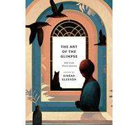 The Art of the Glimpse: 100 Irish short stories (Anthos)