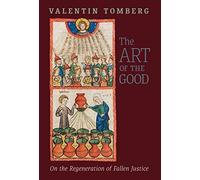 The Art of the Good: On the Regeneration of Fallen Justice