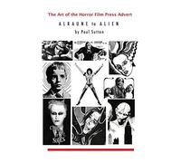 The Art of the Horror Film Press Advert: Alurane to Alien