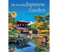 The Art of the Japanese Garden: History / Culture / Design