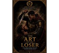 The Art of the Loser: How Losing Builds the Man Winning Never Could