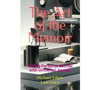The Art of the Memoir: Telling Personal Stories with Universal Appeal