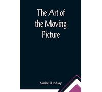 The Art of the Moving Picture