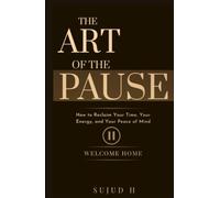 The Art Of The Pause: A Practical Guide To Reclaim Your Peace Of Mind