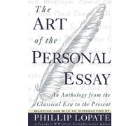 The Art of the Personal Essay: An Anthology from the Classical Era to the Presen
