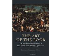 The Art of the Poor: The Aesthetic Material Culture of the Lower Classes in Europe 1300-1600