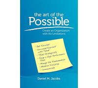 The Art of the Possible: Create an Organization with No Limitations
