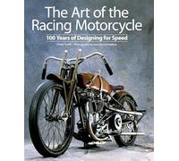 The Art of the Racing Motorcycle: 100 Years of Designing for Speed